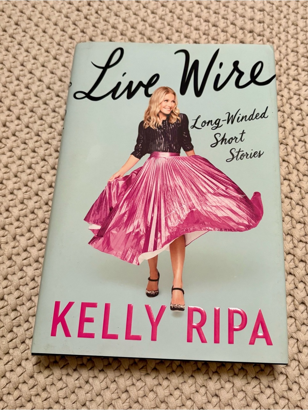 Live Wire Long - Winded Short Stories By Kelly Ripa